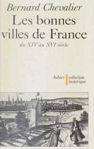 Les Bonnes villes de France du XIVe au XVIe siècle