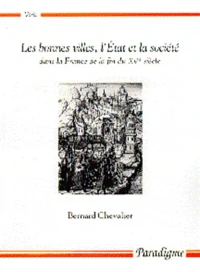 Les bonnes villes, l'Etat et la société dans la France du XVe siècle