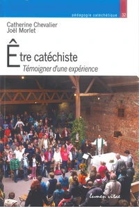 Etre catéchiste : témoigner d'une expérience : enquêtes auprès des catéchistes de Belgique, vicariats de Bruxelles et du Brabant wallon, et en France, diocèses de Nanterre et Créteil