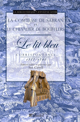  Chevalier de Boufflers et  Comtesse de Sabran - Le Lit bleu - Correspondance 1777-1785.