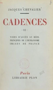 Cadences (2). Voies d'accès au réel, principes de l'humanisme, images de France