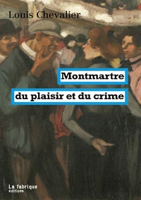 Montmartre du plaisir et du crime