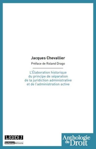 L'Elaboration historique du principe de séparation de la juridiction administrative et de l'administration active