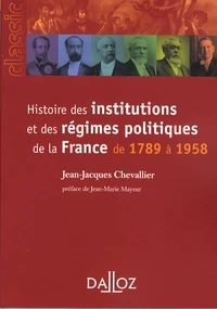 Histoire des institutions et des régimes politiques de la France de 1789 à 1958