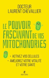 Le pouvoir fascinant de vos mitochondries