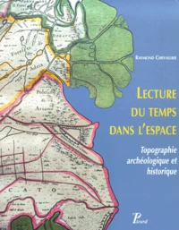 Lecture Du Temps Dans L'Espace. Topographie Archeologique Et Historique