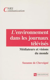 L'Environnement Dans Les Journaux Televises. Mediateurs Et Visions Du Monde