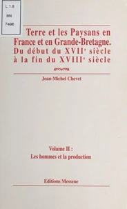 LA TERRE ET LES PAYSANS EN FRANCE ET EN GRANDE-BRETAGNE DU DEBUT DU XVIIEME SIECLE A LA FIN DU XVIIIEME SIECLE.
