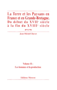 LA TERRE ET LES PAYSANS EN FRANCE ET EN GRANDE-BRETAGNE DU DEBUT DU XVIIEME SIECLE A LA FIN DU XVIIIEME SIECLE.