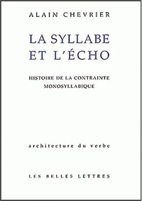 La Syllabe Et L'Echo. Histoire De La Contrainte Monosyllabique