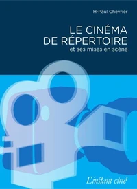 Le cinema de repertoire et ses mises en scene