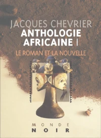 Anthologie Africaine. Tome 1, Le Roman Et La Nouvelle