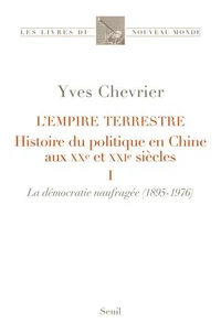 L'Empire terrestre - Histoire du politique en Chine aux XXe et XXIe siècles