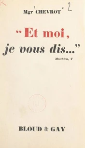Et moi, je vous dis...