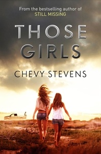 Chevy Stevens - Those Girls - The electrifying thriller that grips you from the very first page.