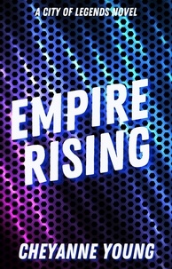  Cheyanne Young - Empire Rising - City of Legends, #3.