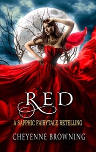  Cheyenne Browning - Red - A Sapphic Fairytale Retelling, #3.