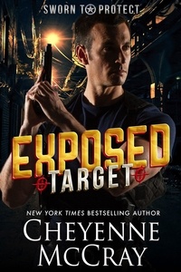  Cheyenne McCray - Exposed Target - Sworn to Protect, #1.