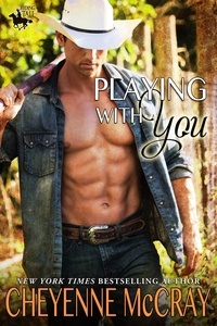  Cheyenne McCray - Playing with You - Riding Tall, #5.