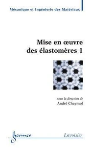 Mise en oeuvre des élastomères 1 (Traité MIM, série polymères)
