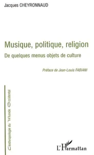 Musique, politique, religion : De quelques menus objets de culture