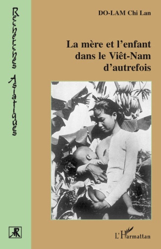 La Mère et l'enfant dans le Vietnam d'autrefois. Nouvelle édition revue et mise à jour