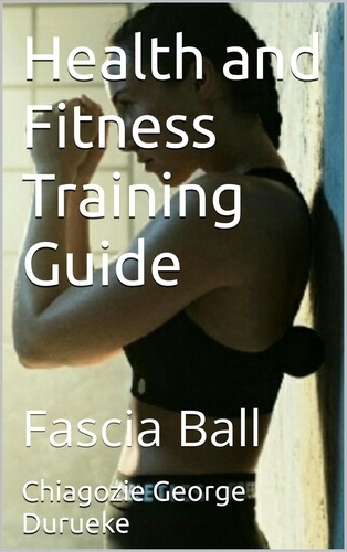  Chiagozie George Durueke - Health and Fitness Training Guide - Health and Fitness Training.