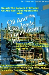 Oil and Gas Trade Facilitation 101