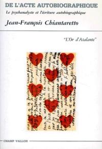 De L'Acte Autobiographique. La Psychanalyse Et L'Ecriture Autobiographique