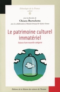 Chiara Bortolotto - Le patrimoine culturel immatériel - Enjeux d'une nouvelle catégorie.