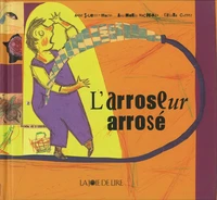 L'ARROL'arroseur arroséSEUR ARROSE