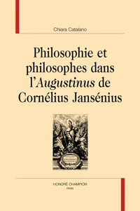 Philosophie et philosophes dans l'Augustinus de Cornélius Jansénius