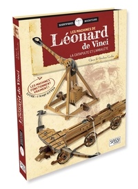 Chiara Covolan et Girolamo Covolan - Les machines de Léonard de Vinci - La catapulte et l'arbalète - Avec 2 maquettes.