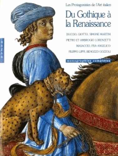 Chiara Frugoni et Ornella Vasazza - Du Gothique à la Renaissance - Les protagonistes de l'Art italien.