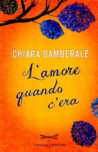 Chiara Gamberale - L'amore quando c'era.