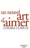 Chiara Lubich - Un nouvel art d'aimer.