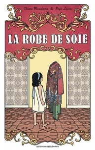 Chiara Mezzalama et Régis Lejonc - La robe de soie.
