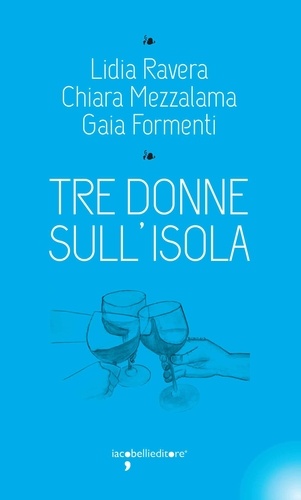 Chiara Mezzalama et Gaia Formenti - Tre donne sull'isola.