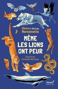 Chiara Morosinotto et Davide Morosinotto - Même les lions ont peur.