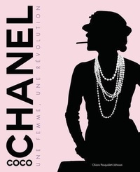 Chiara Pasqualetti Johnson - Coco Chanel - Une femme, une révolution.