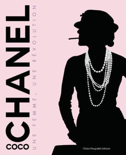 Coco Chanel. Une femme, une révolution