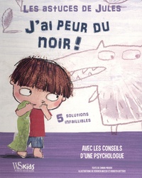 Chiara Piroddi et Federica Nuccio - J'ai peur du noir ! - 5 solutions infaillibles. Avec les conseils d'une psychologue.