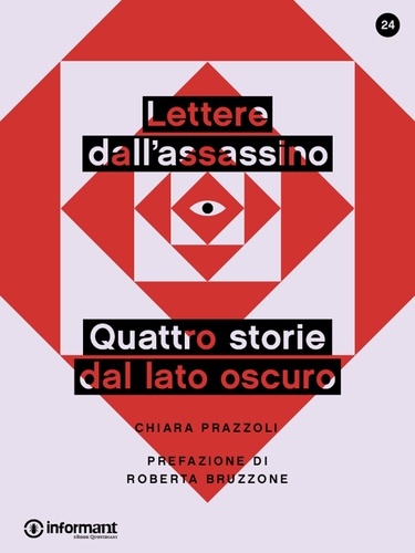 Chiara Prazzoli - Lettere dall'assassino. Quattro storie dal lato oscuro.