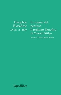 Chiara Russo Krauss et  Aa.vv. - La scienza del pensiero. Il realismo filosofico di Oswald Külpe - Discipline Filosofiche XXVII, 2, 2017.