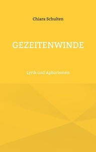 Chiara Schulten - Gezeitenwinde - Lyrik und Aphorismen.