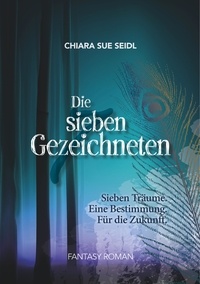 Chiara Sue Seidl et Sabine Seidl - Die sieben Gezeichneten.