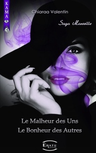 Chiaraa Valentin - Le Malheur des Uns - Le Bonheur des Autres - Saga Marseille épisodes 2 et 3.