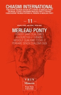 Chiasmi International - Merleau-Ponty Penser sans dualisme aujourd'hui.