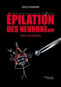 Epilation des neurones (sans anesthésie)