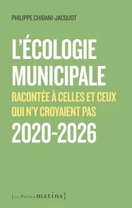 L'écologie municipale racontée à celles et ceux qui n'y croyaient pas